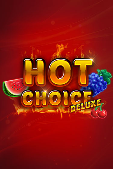 Демо игра Hot Choice Deluxe без регистрации | Champion Slots BY 