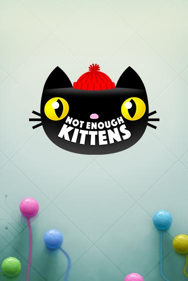 Демо игра Not Enough Kittens без регистрации | Champion Slots BY 
