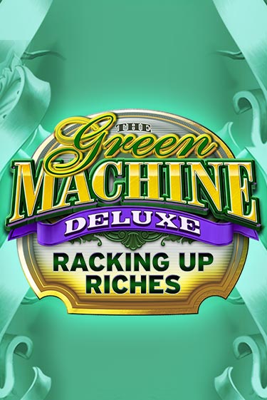 Демо игра The Green Machine Deluxe Racking Up Riches без регистрации | Champion Slots BY 